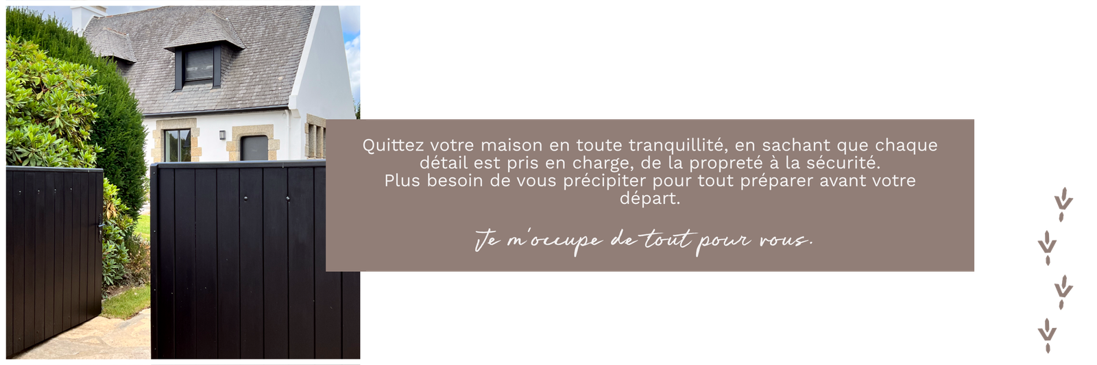 Intendance/conciergerie privée pour résidence secondaire et principale. Déléguez la gestion de votre résidence secondaire. Prestataire de service. Je m’occupe de la surveillance et l’inspection de l’ensemble de vos propriétés par des visites régulières. Je m’occupe également de la gestion de l’entretien courant de votre bien. Je recherche des prestataires selon vos besoins et je coordonne les interventions. Je veille sur votre propriété en votre absence Je propose en service optionnel un forfait arrivée/départ. Autres prestations envisageable sur demande. Secteur: PONT-L'ABBÉ | QUIMPER | CONCARNEAU Loctudy|L'île Tudy|Sainte-Marine|Bénodet|Mousterlin|Clohars-Fouesnant|Fouesnant|Beg Meil|La Forêt-Fouesnant|...